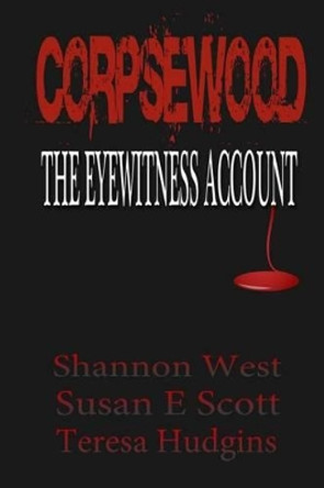 Corpsewood: The Eyewitness Account by Susan E Scott 9781944054144 [USED COPY]