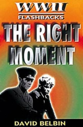 The Right Moment by David Belbin 9780713654165 [USED COPY]