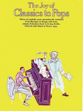 The Joy of Classics to Pops: Piano Solo by Denes Agay 9780825680731 [USED COPY]