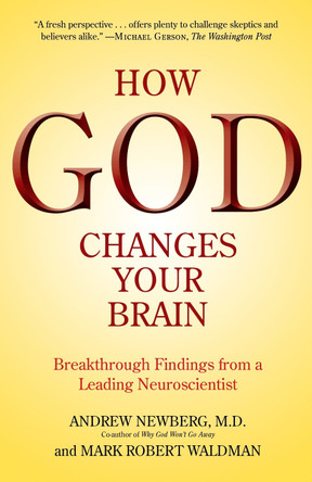 How God Changes Your Brain by Andrew B. Newberg