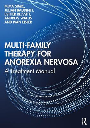 Multi-Family Therapy for Anorexia Nervosa: A Treatment Manual by Mima Simic