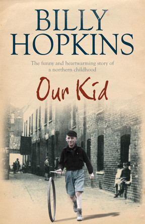 Our Kid (The Hopkins Family Saga, Book 3): The funny and heart-warming story of a northern childhood by Billy Hopkins 9780755343188 [USED COPY]