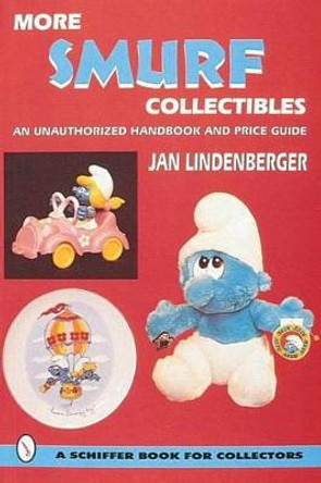 More Smurf Collectibles: An Unauthorized Handbook and Price Guide by Jan Lindenberger