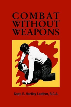 Combat Without Weapons by E.Hartley Leather 9780873640602 [USED COPY]