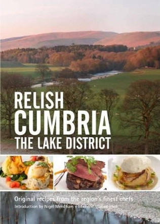 Relish Cumbria - The Lake District: Original Recipes from the Regions Finest Chefs by Duncan L. Peters 9780956420510 [USED COPY]