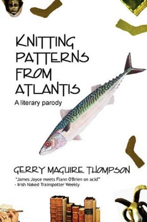 Knitting Patterns from Atlantis by Gerry Maguire Thompson 9780955983702 [USED COPY]