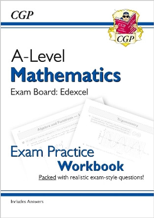 New A-Level Maths for Edexcel: Year 1 & 2 Exam Practice Workbook by CGP Books 9781782947400 [USED COPY]