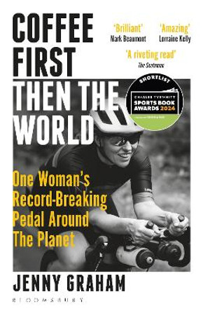 Coffee First, Then the World: One Woman's Record-Breaking Pedal Around the Planet by Jenny Graham 9781399401043 [USED COPY]