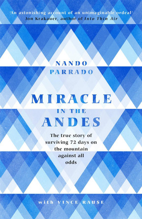 Miracle In The Andes: The True Story of Surviving 72 Days on the Mountain Against All Odds by Nando Parrado 9781474608732 [USED COPY]