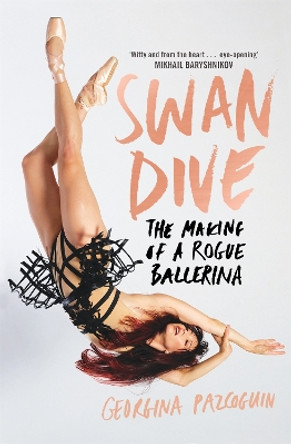 Swan Dive: The Making of a Rogue Ballerina by Georgina Pazcoguin 9781529033526 [USED COPY]