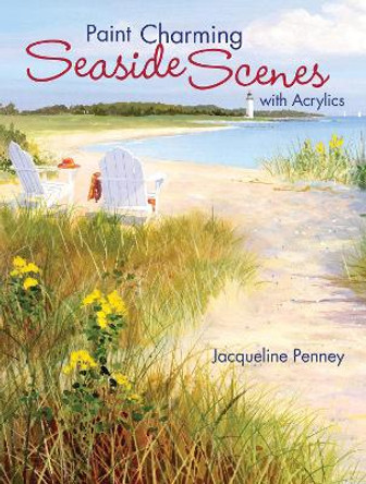 Paint Charming Seaside Scenes with Acrylics by Jacqueline Penney 9781600610592 [USED COPY]