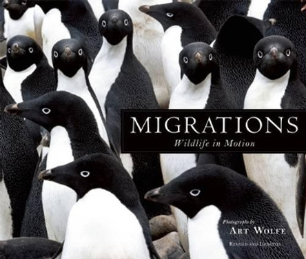 Migrations: Wildlife in Motion by Art Wolfe 9781608877140 [USED COPY]