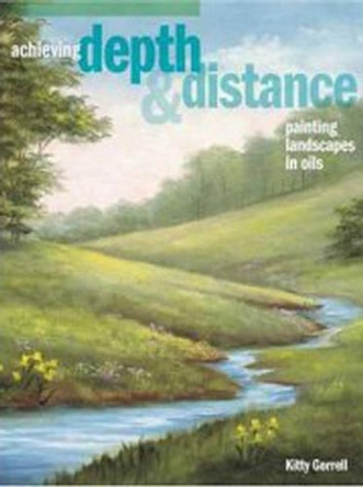 Achieving Depth & Distance: Painting Landscapes in Oils by Kitty Gorrell 9781600610240 [USED COPY]