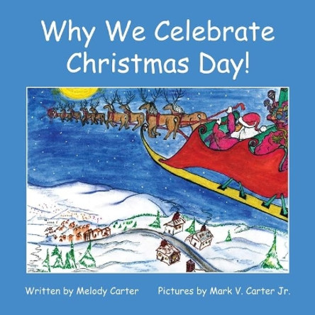 Why We Celebrate Christmas Day! Melody Carter 9781545678503