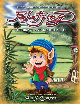 The Magnificent Adventures of Folotjing - The Brave and Kindhearted by Rio N Cortez 9781641115957 [USED COPY]