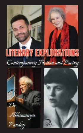 Literary Explorations: Contemporary Fiction and Poetry by Abhimanyu Pandey 9781681145068 [USED COPY]