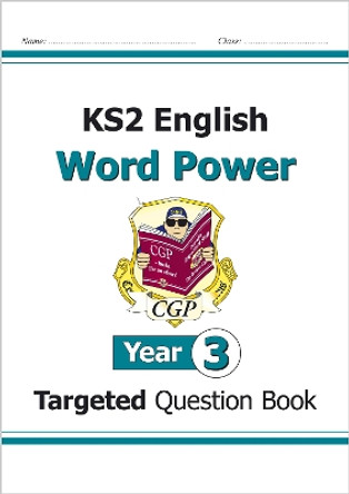 KS2 English Targeted Question Book: Word Power - Year 3 by CGP Books 9781782942054 [USED COPY]