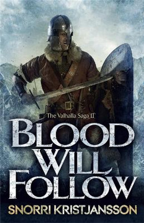 Blood Will Follow: The Valhalla Saga Book II by Snorri Kristjansson 9781782063384 [USED COPY]