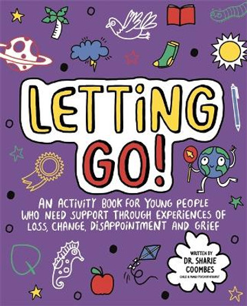 Letting Go! Mindful Kids: An activity book for young people who need support through experiences of loss, change, disappointment and grief by Dr. Sharie Coombes 9781787415898 [USED COPY]