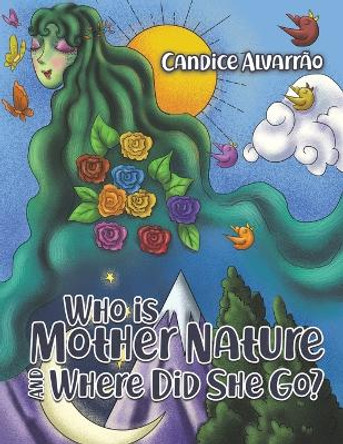 Who Is Mother Nature and Where Did She Go? by Candice Alvarrao 9781643786612 [USED COPY]