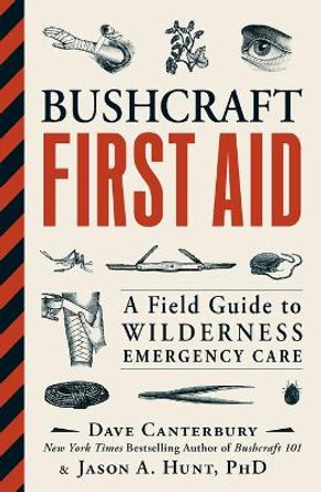 Bushcraft First Aid: A Field Guide to Wilderness Emergency Care by Dave Canterbury