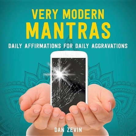 Very Modern Mantras: Daily Affirmations for Daily Aggravations by Dan Zevin 9780762467617 [USED COPY]