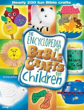 The Encyclopedia of Bible Crafts for Children by Group Publishing 9780764423956 [USED COPY]