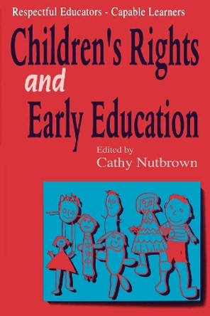 Respectful Educators - Capable Learners: Children's Rights and Early Education by Cathy Nutbrown 9781853963049 [USED COPY]