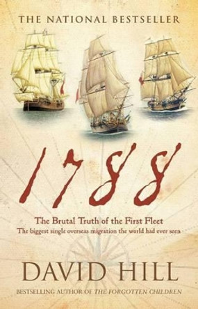 1788: The Brutal Truth Of The First Fleet by David Hill 9781741668001 [USED COPY]