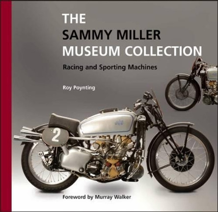 The Sammy Miller Museum Collection - Racing and Sporting Machines by Roy Poynting 9780955527807 [USED COPY]