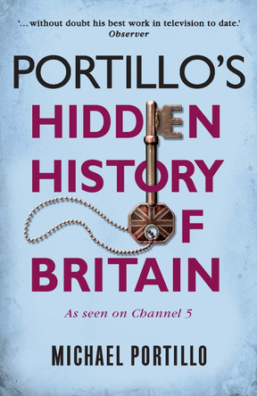 Portillo's Hidden History of Britain by Michael Portillo 9781789291445 [USED COPY]