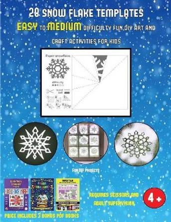 Fun DIY Projects (28 snowflake templates - easy to medium difficulty level fun DIY art and craft activities for kids): Arts and Crafts for Kids by James Manning 9781838971182 [USED COPY]