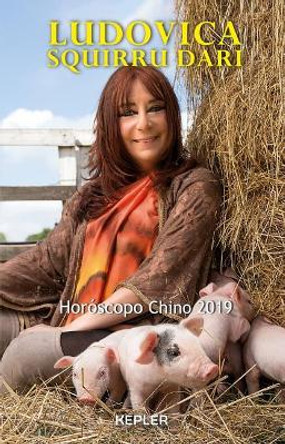 Horoscopo Chino 2019 by Ludovica Squirru 9788416344345 [USED COPY]