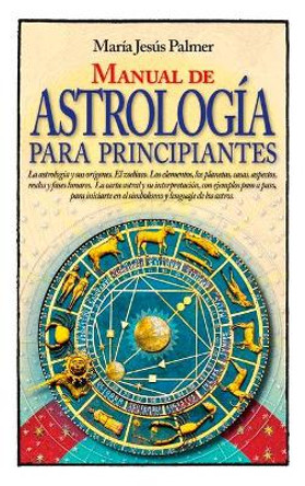 Manual de Astrologia Para Principiantes by Maria Jesus Palmer Sanchez 9788417057480 [USED COPY]