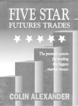 Five Star Futures Trades by Colin Alexander 9780930233587 [USED COPY]