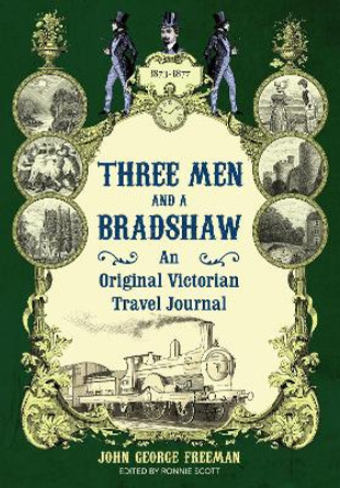 Three Men and a Bradshaw by John George Freeman 9781847947444 [USED COPY]