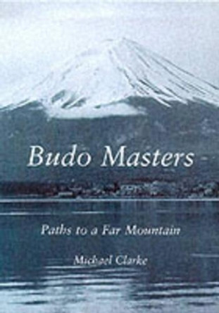 Budo Masters by Michael Clarke 9781874250265 [USED COPY]