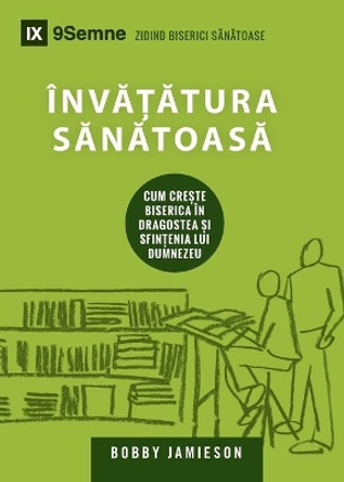 �nv&#259;t&#259;tura S&#259;n&#259;toas&#259; (Sound Doctrine) (Romanian): How a Church Grows in the Love and Holiness of God by Bobby Jamieson 9781950396580 [USED COPY]