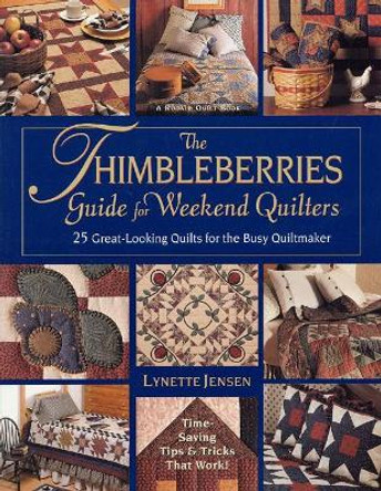 Thimbleberries Guide For Weekend Quilter: Great-Looking Quilts for the Busy Quiltmaker by Lynette Jensen 9781579544676 [USED COPY]