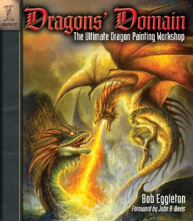 Dragons' Domain: The Ultimate Dragon Painting Workshop by Bob Eggleton 9781600614576 [USED COPY]