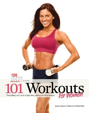 101 Workouts For Women: Everything You Need to Get a Lean, Strong, and Fit Physique by Carey Rossi 9781600780233 [USED COPY]