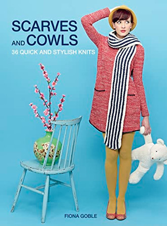 Scarves and Cowls: 36 Quick and Stylish Knits by Fiona Goble 9781782491392 [USED COPY]