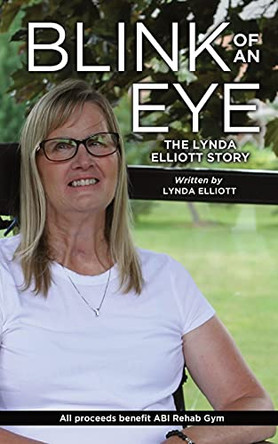 Blink Of An Eye: The Lynda Elliott Story by Lynda Elliott 9781777836122 [USED COPY]