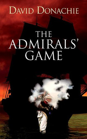 The Admiral's Game by David Donachie 9780750531115 [USED COPY]