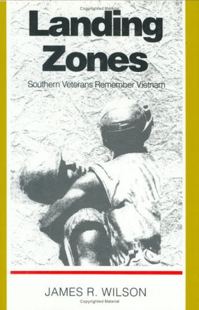 Landing Zones: Southern Veterans Remember Vietnam by James R. Wilson 9780822310419 [USED COPY]