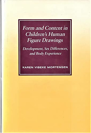 Form and Content in Children's Human Figure Drawings: Development, Sex Differences, and Body Experience by Karen Vibeke Mortensen 9780814754566 [USED COPY]