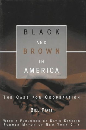 Black and Brown in America: The Case for Cooperation by William Piatt 9780814766453 [USED COPY]