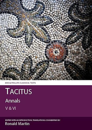 Tacitus: Annals V and VI by Ronald Martin 9780856687211 [USED COPY]