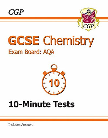 GCSE Chemistry AQA 10-Minute Tests (Including Answers) (A*-G Course) by CGP Books 9781782944539 [USED COPY]