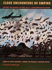 Close Encounters of Empire: Writing the Cultural History of U.S.-Latin American Relations by Gilbert M. Joseph 9780822320852 [USED COPY]